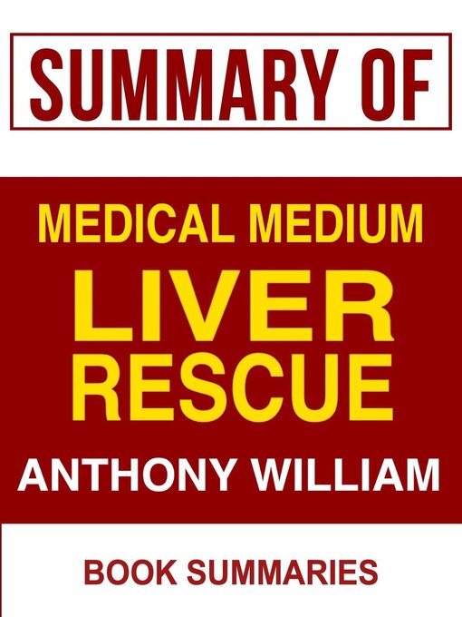 Title details for Summary of Medical Medium Liver Rescue by Anthony William by Book Summaries - Available